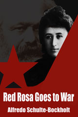 Red Rosa Goes To War by Alfredo Schulte-Bockholt